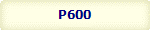P600